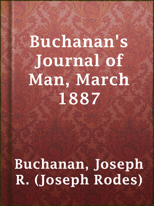 Title details for Buchanan's Journal of Man, March 1887 by Joseph R. (Joseph Rodes) Buchanan - Available